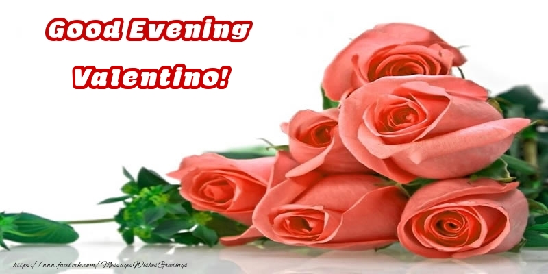 Greetings Cards for Good evening - Roses | Good Evening Valentino